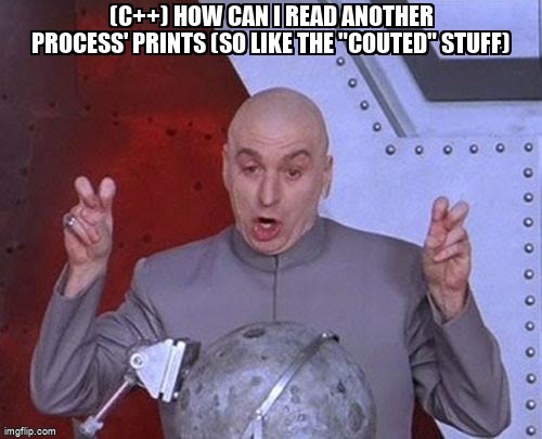 overflow_meme's tweet image. (c++) How can I read another process' prints (so like the "couted" stuff) stackoverflow.com/questions/7580… #cpp #winapi