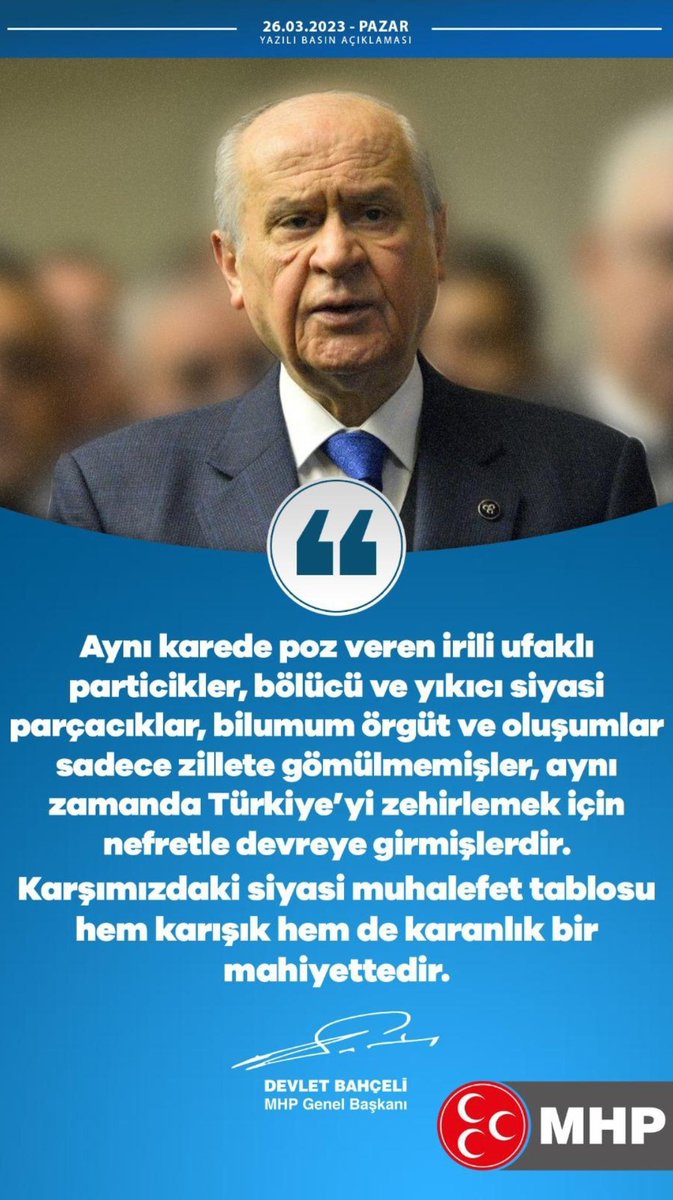 Aynı karede poz veren irili ufaklı particikler, bölücü ve yıkıcı siyasi parçacıklar, bilumum örgüt ve oluşumlar sadece zillete gömülmemişler, aynı zamanda Türkiye’yi zehirlemek için nefretle devreye girmişlerdir.

MHP Genel Başkanı
Devlet BAHÇELİ