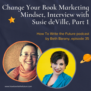 Change Your Book Marketing Mindset, Interview with Susie deVille, Part 1 bit.ly/3Jk7Y3X #creativitytools