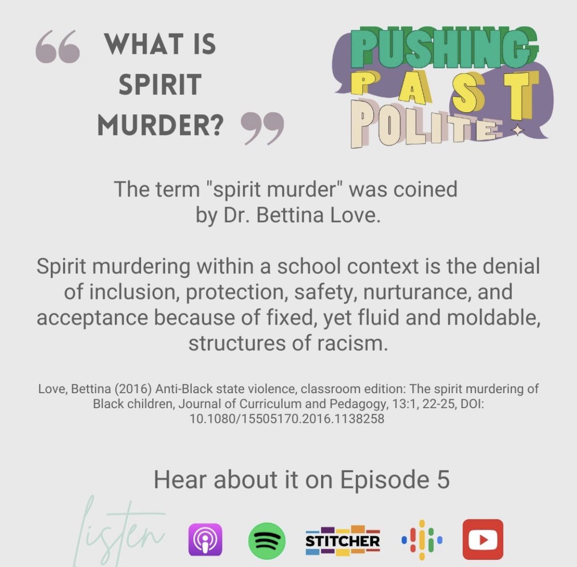 PushPastPolite's tweet photo. In Episode 5, Kori introduced the concept of spirit murder. If this is new to you, we wanted to provide some background. Check out the amazing work of Dr. Bettina Love! @BLoveSoulPower #antiracist #educators #socialjustice #dei #dialogue #pushingpastpolite #podcast @laurakassner https://t.co/Kne9fhv8sO