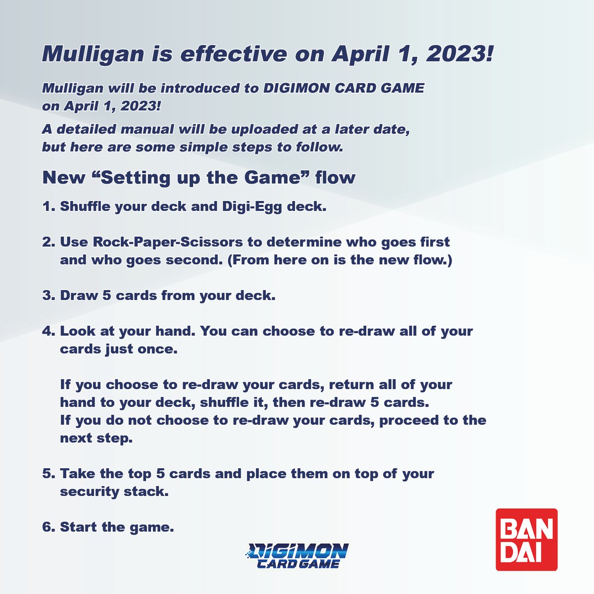 [Mulligan is effective on April 1, 2023]

Hello Digimon Tamers!

Mulligan will be introduced to all formats of the DIGIMON CARD GAME on April 1, 2023!

A detailed manual will be uploaded at a later date.

world.digimoncard.com/news/mulligan.…

#DigimonCardGame
#DigimonTCG
#Digimon