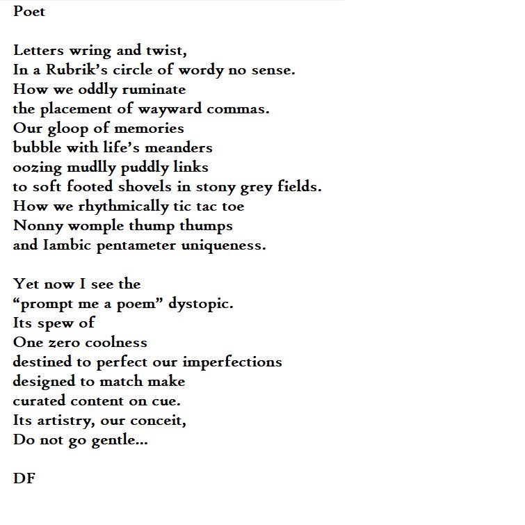 FergusonDaithi's tweet photo. @thewindingroad1 @tarryathome @dragonslayerma @AmyBarry12 @TheresaWriter @LFlanaga @PaulDragonwolf1 @ShikshaWrites @poetryireland @KathySholtys Robin,  thank you for setting out this challenge. Seeing all the ChatGPT talk,  this seemed like a good link to me and the hope we will never be reduced to this type of prompted poetry.  #PromptCombo #ThePoet https://t.co/aZzXSqINe3