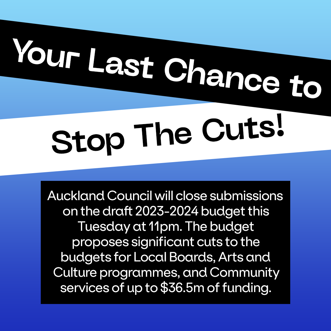 URGENT! ACT NOW TO SAVE ARTS FUNDING!

Auckland Council will close submissions on the draft 2023-2024 budget this Tuesday at 11pm. The budget proposes significant cuts to the budgets for Local Boards, arts and culture programmes, and community services of up to $36.5m of funding.