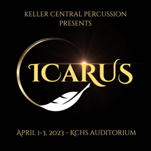 Presenting the 2023 Keller Central Percussion Experience: Icarus ☀️

The show will take in the CHS Auditorium at the times listed below:
 - Saturday 4/1: 5:00 - 6:30 pm
 - Sunday 4/2: 300 - 4:30 pm
 - Monday 4/3: 7:00 - 8:30 pm

Purchase tickets here:
kellercentral.band/booster-store
