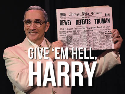 GIVE 'EM HELL HARRY at Roxy's Downtown for one night only on May 13.  Clifton Truman Daniel, grandson of Harry S. Truman will portray his grandfather in this incredibly special performance.  <a href="/GovLauraKelly/">Governor Laura Kelly</a> - would love for you to be there!