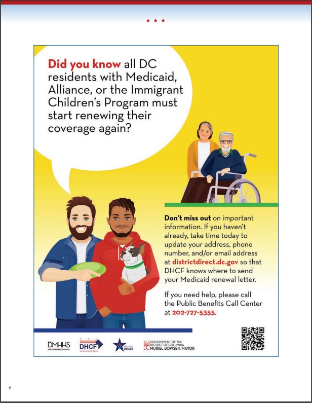 DC residents! Medicaid insurance covers mental health and addiction treatment as well as medical care. It's time to renew. Don't miss important news about your coverage. Check your contact info at districtdirect.dc.gov or call 202-727-5355| 7:30a-4:45p.