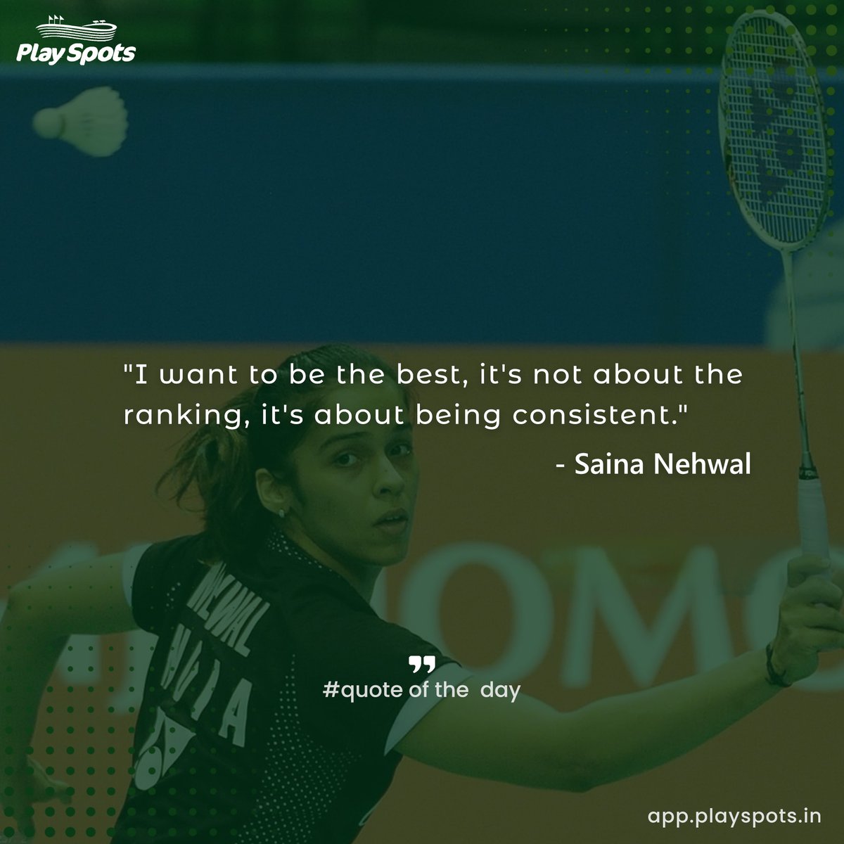 'I want to be the best, it's not about theranking, it's about being consistent.'
- Saina Nehwal

#playspots
#quotes #quotesoftheday #quotesdaily #sportsquotes 
#sainanehwal #Badminton #badmintonplayers #women