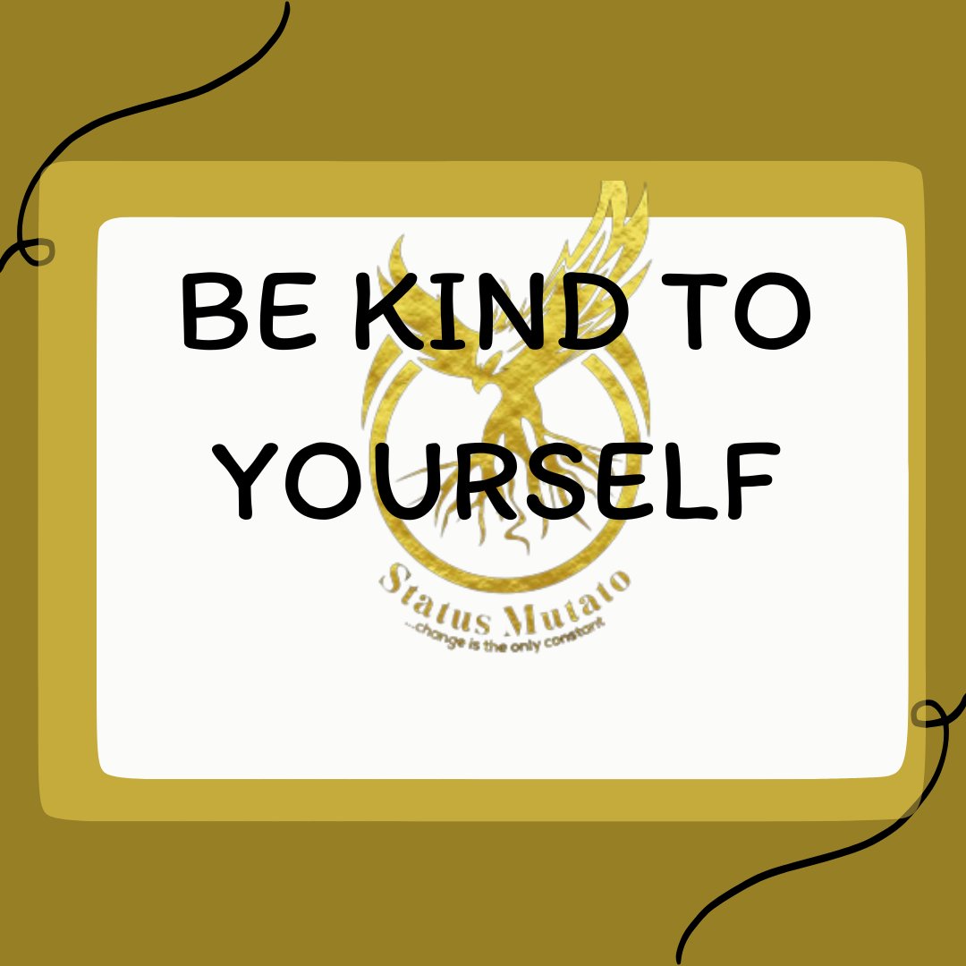 StatusMutato's tweet photo. Happy New week 🎊, the simple message we have for you today is " Be Kind To Yourself"
Give yourself the permission!
#mentalhealthmatters
#emotionalburnout
#changeistheonlyconstant
#statusmutato https://t.co/fMOMTk1TUg