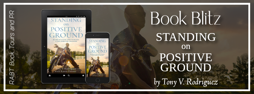 Book Blitz: Standing on Positive Ground by Tony V. Rodriguez #promo #memoir #nonfiction #standingonpositiveground #tonyvrodriguez #rabtbooktours @RABTBookTours @MKWebsiteandSEO @standonposgrnd dlvr.it/SlXHdW