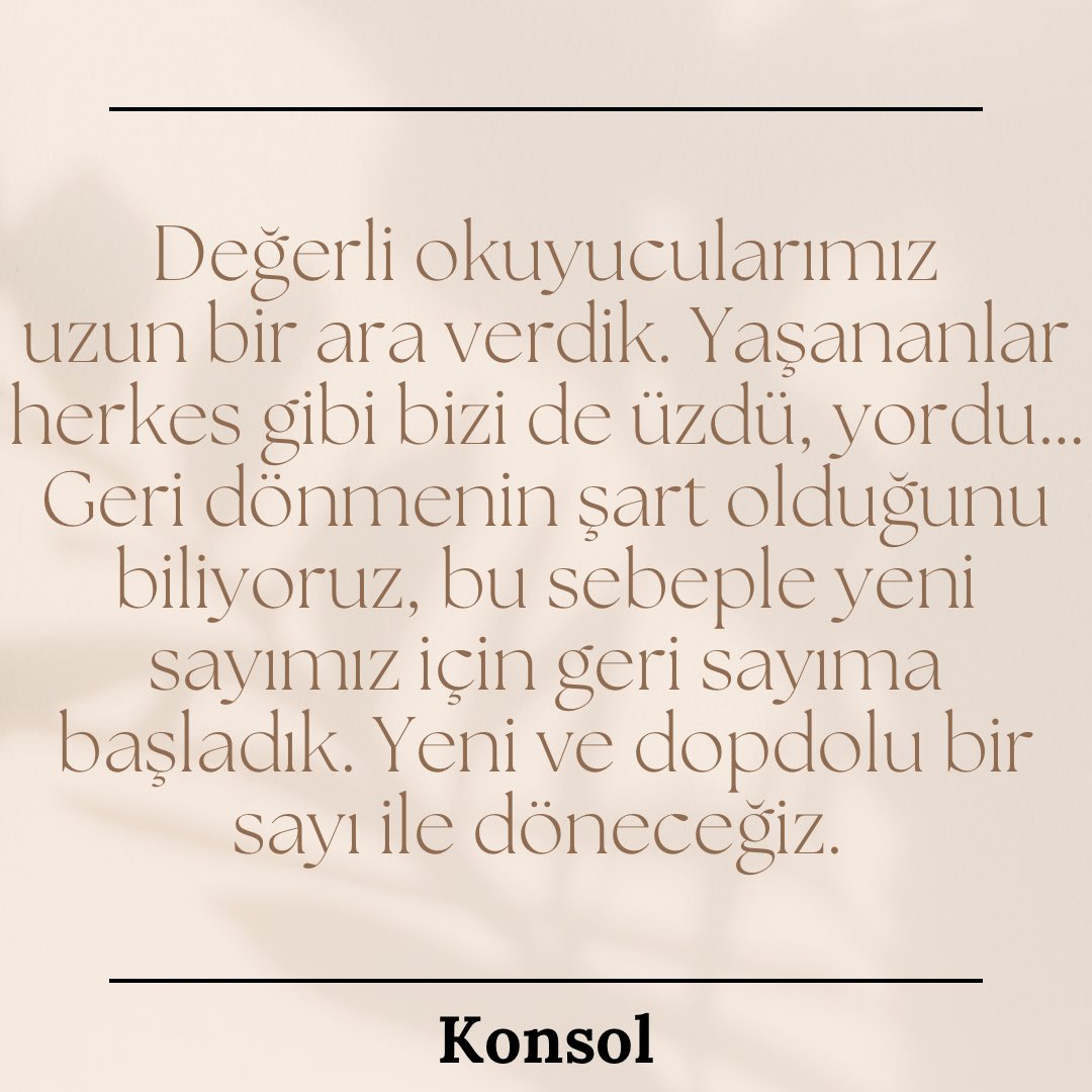 Değerli Konsol ailesi, ülkemizde yaşanan felaket hepimizi derinden etkiledi. Çok sözümüz birikti, bazıları dilimizden dökülemedi, bazıları gözümüzden yaş oldu aktı. Kimimiz uzaklarda bir haber bekledi, kimimiz acısına ağlayamadı. Dopdolu bir Konsol sayısı ile geliyoruz. #konsol