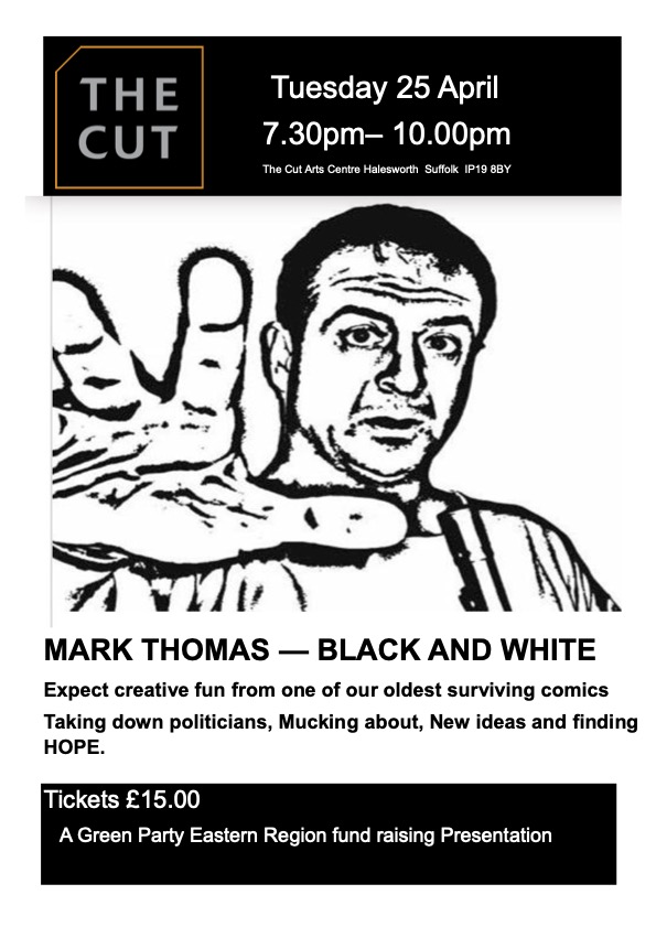 GreenRupertRead's tweet photo. 🎟️Tickets are available for @markthomasinfo - Black and White - at The Cut Arts Centre, #Halesworth on April 25th. This is a fundraiser for the #GreenParty Eastern Region. I will be there pitching for your support.

#MarkThomas #TheCut #Suffolk

 https://t.co/8uEhguapCs https://t.co/9dJvi3eqmQ
