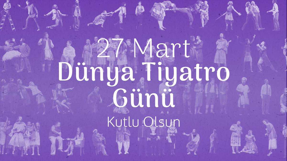 27 Mart Dünya Tiyatro Günü Kutlu Olsun… #27MartDünyaTiyatroGünü