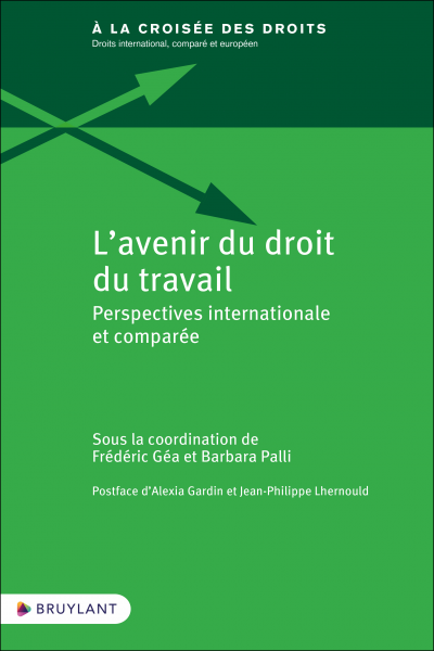 [Parution] L'avenir du droit du travail. Perspectives internationale et comparée, coord. Frédéric Géa et Barbara Palli @larciergrp univ-droit.fr/recherche/actu…