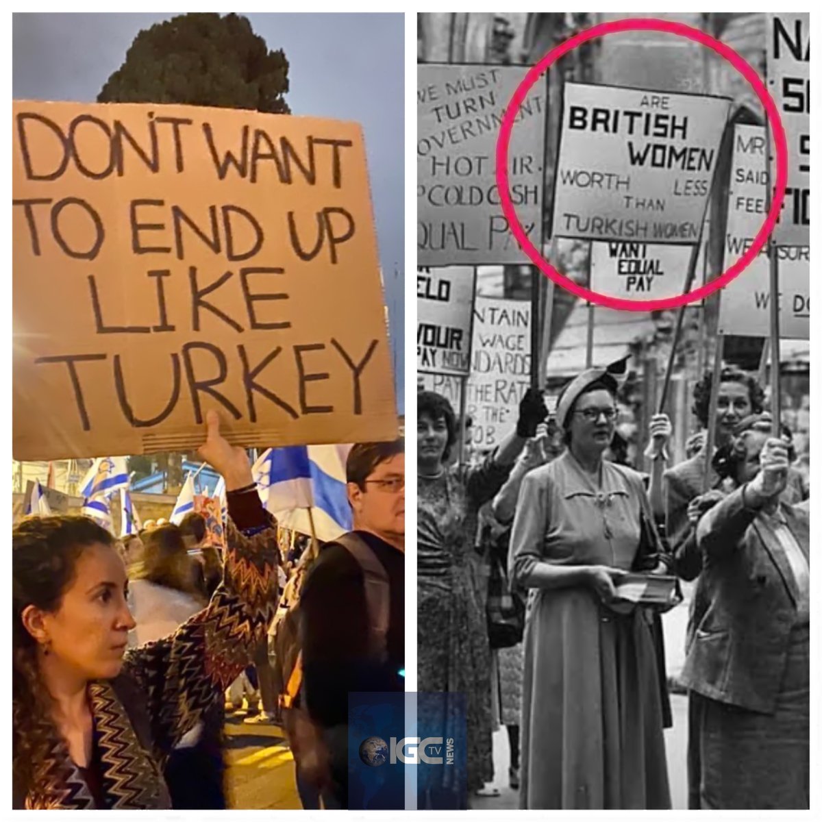 Sağda, 1960’larda eşitsizliği Londra’da protesto eden kadınlar, “Britanyalı kadınlar, Türk kadınlarından daha mı değersiz" yazan bir pankart.
Solda, 2023 İsrail’de göstericilerin açtığı, "Sonumuz Türkiye gibi olsun istemiyoruz" pankartı.  
YORUM Sizin:
 #TelAviv