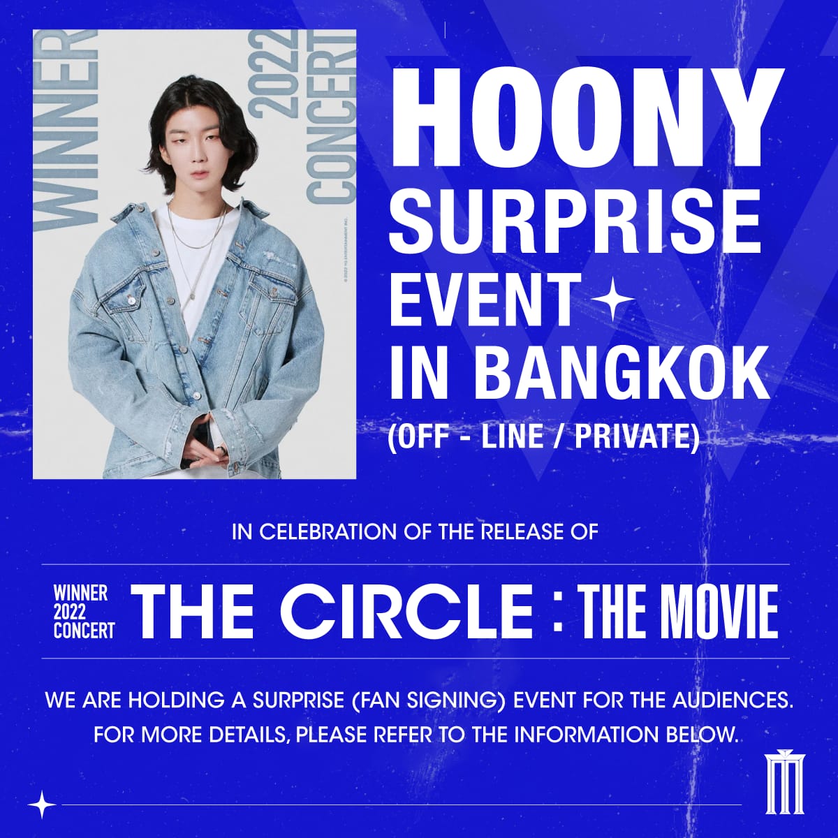 Image for [THE CIRCLE : THE MOVIE] HOONY SURPRISE EVENT in BANGKOK Announcement Apply Here ▶️https://t.co/bGw30J1XaR WINNER HOONY Lee Seung-hoon Winner the Movie Winner 2022 Concert the Circle the Movie WINNER2022 CONCERTTHECIRCLETHEMOVIE SURPRISE_EVENT YG https://t.co/ DTHaZH653e