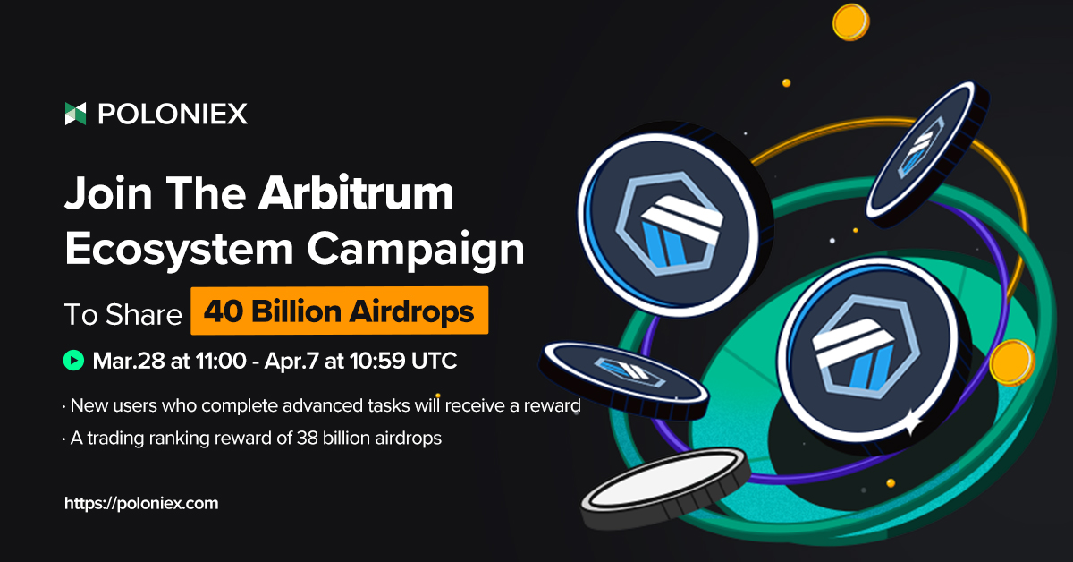 Poloniex's tweet photo. Join @arbitrum ecosystem campaign with your friends and share 40 billion airdrops 🎊

📅 March 28, 11:00 am – April 7, 10:59 am (UTC)

🎉 New users who complete advanced tasks will receive a reward
🎉 A trading ranking reward of 38 billion airdrops

JOIN 👉https://t.co/dkBel2UMFr https://t.co/tgtZBasEPn