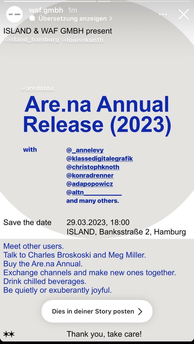 LIUIU (@liuiu) on Twitter photo In case you are in HH this week…
<a href="/WAFGMBH/">WAF GMBH</a> is hosting with + at Island Hamburg this wonderful <a href="/AREdotNA/">Are.na</a> Annual Launch amongst others with <a href="/christoph_knoth/">Christoph ❇️</a> and <a href="/konradrenner/">Konrad Renner</a> and myself and many other wonderful 🧠** In case you are in HH this week…
<a href="/WAFGMBH/">WAF GMBH</a> is hosting with + at Island Hamburg this wonderful <a href="/AREdotNA/">Are.na</a> Annual Launch amongst others with <a href="/christoph_knoth/">Christoph ❇️</a> and <a href="/konradrenner/">Konrad Renner</a> and myself and many other wonderful 🧠**