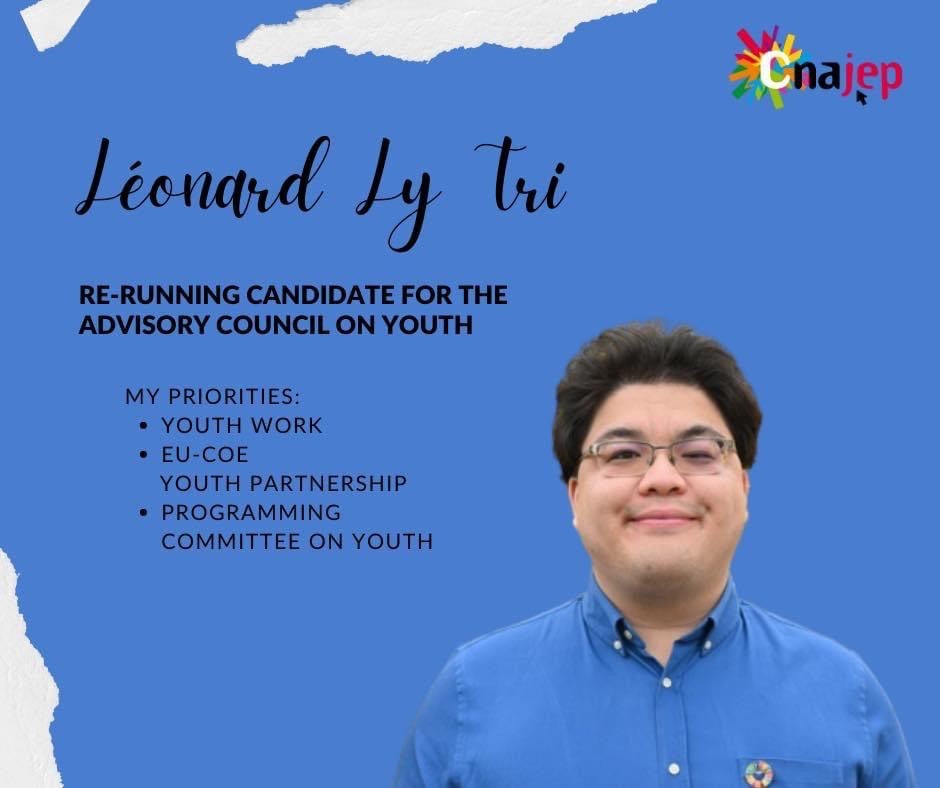 📌 Le 21 avril 2023, les organisations membres du <a href="/Youth_Forum/">European Youth Forum</a>  vont élire leurs 20 représentant.e.s au sein du Conseil consultatif sur la #jeunesse (CCJ) du <a href="/CoE_fr/">Conseil de l'Europe</a>📢🤩 Nous sommes ravis de vous annoncer la candidature de Léonard LY TRI pour un 2e mandat au nom du <a href="/Cnajep/">CNAJEP</a>