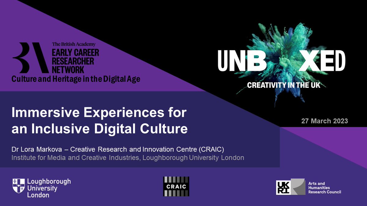 UNBOXED Immersive Experiences & Inclusive Digital Culture @BritishAcademy_ ECR Culture & Heritage in the Digital Age @unboxed2022 #CRAIC @lborolondon #immersive #creative #innovation @graham_hitchen