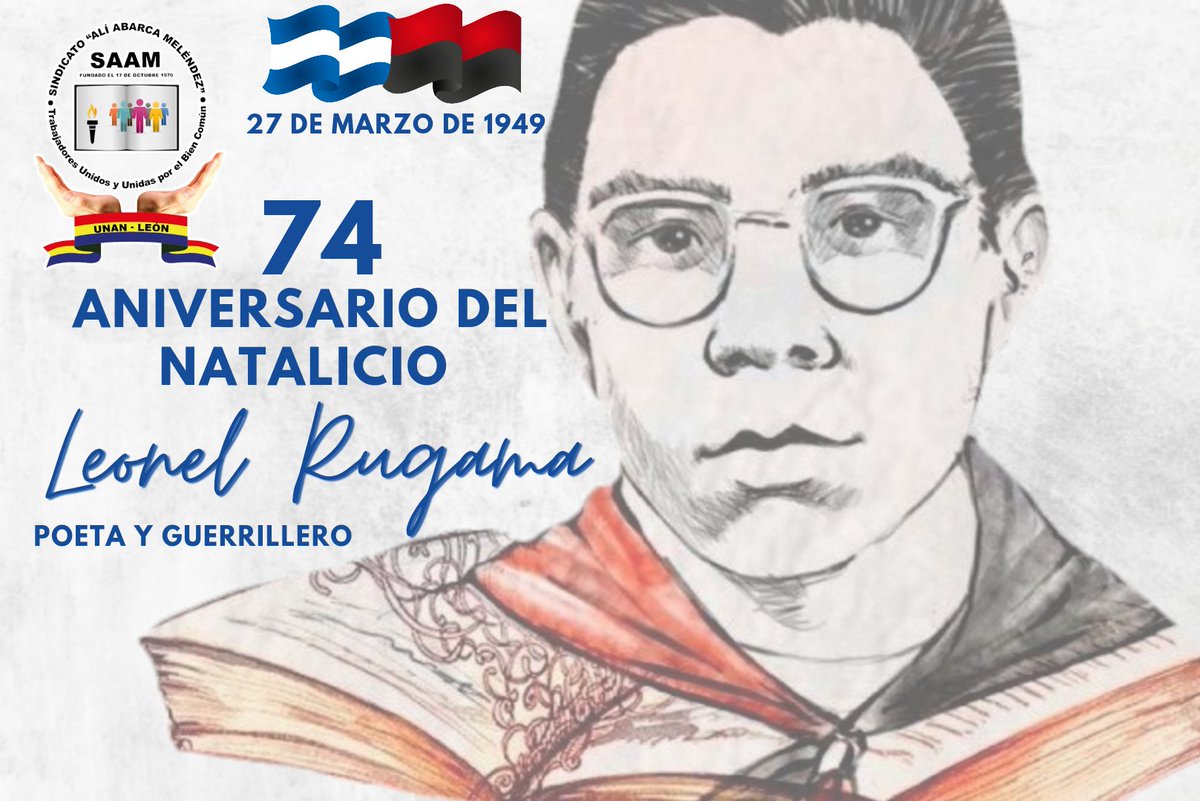 #SAAMUNANLEÓN conmemora hoy 27 de Marzo el 74 Aniversario del Natalicio de nuestro Poeta y Guerrillero, Leonel Rugama quien era un joven muy comprometido con su patria, estudioso y un joven revolucionario que aportó a la lucha contra la dictadura somocista #NicaraguaBenditayLibre