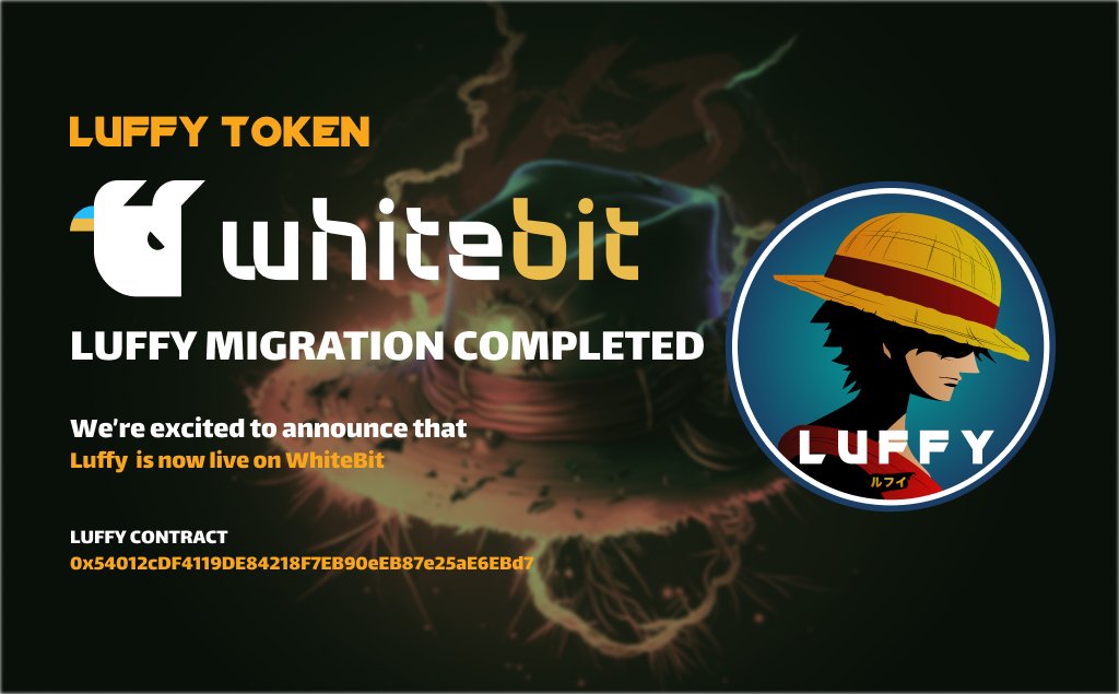 Luffy Crew, 

We're excited to announce that we have another completed migration and now $LUFFY IS LIVE ON WHITEBIT!

Thank you <a href="/WhiteBit/">WhiteBIT</a> team for a clean and secure migration!

Stay tuned for the incoming updates!
#LuffyToken #listing #altcoins #CryptoCommunity
