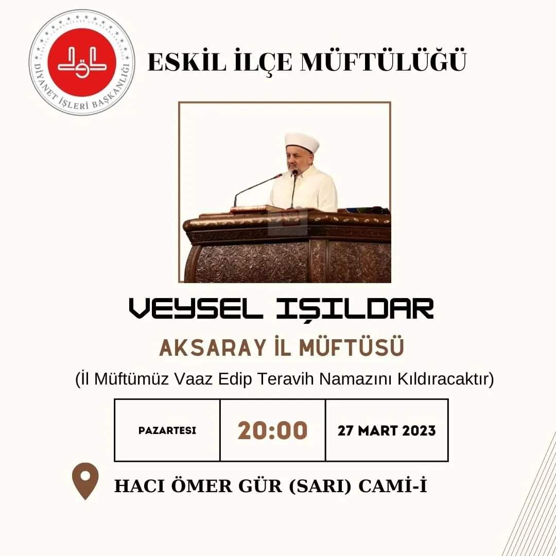İl Müftümüz Sayın Veysel Işıldar Hocamız İlçemize teşrif ederek vaaz ve nasihat ta bulunup teravih namazını kıldıracaklardır. Tüm halkımız davetlidir. <a href="/AksarayMuft/">AKSARAY İL MÜFTÜLÜĞÜ</a> <a href="/TC_Eskil/">T.C. Eskil Kaymakamlığı</a>
