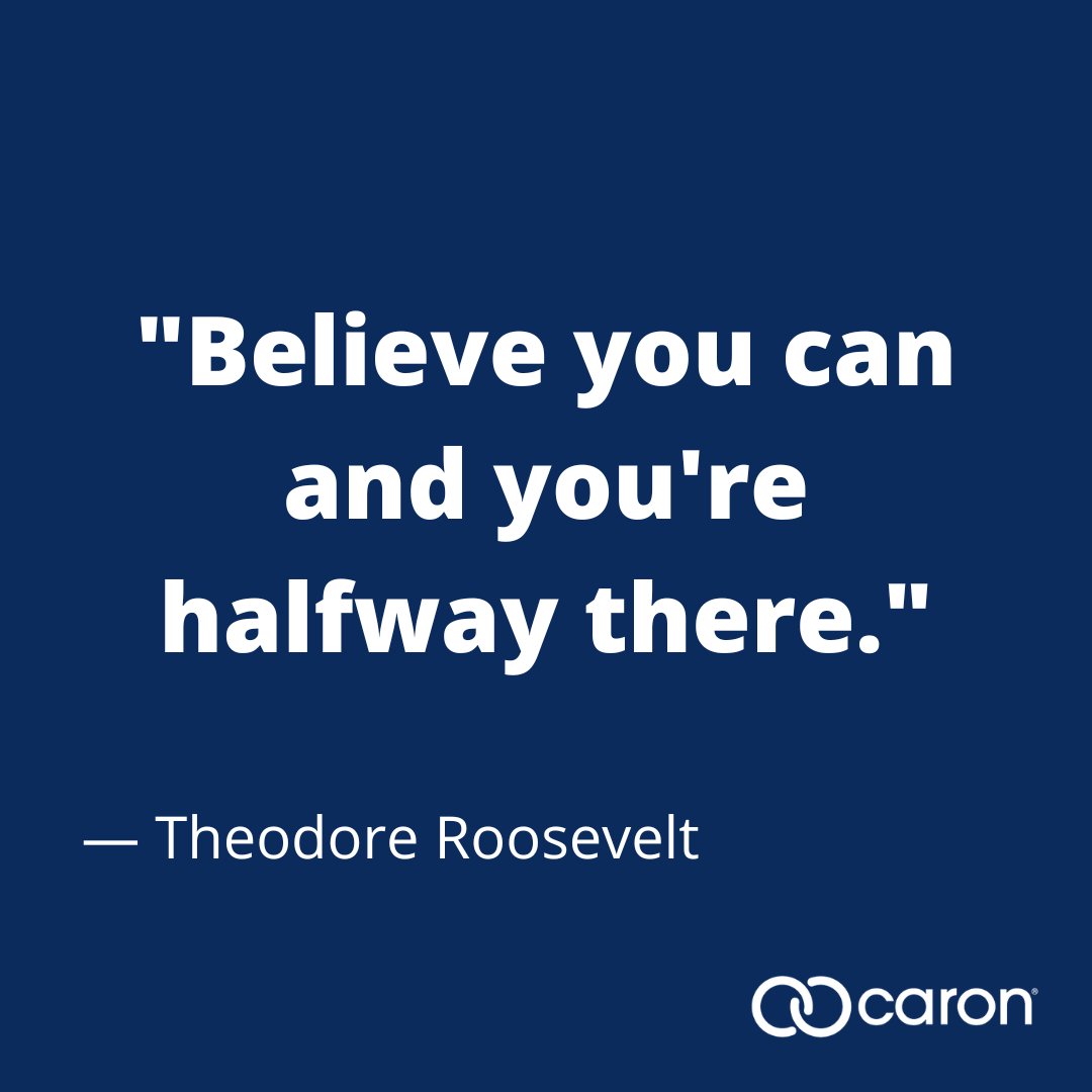 CaronTreatment's tweet image. "Believe you can and you're halfway there." — Theodore Roosevelt #MotivationMonday