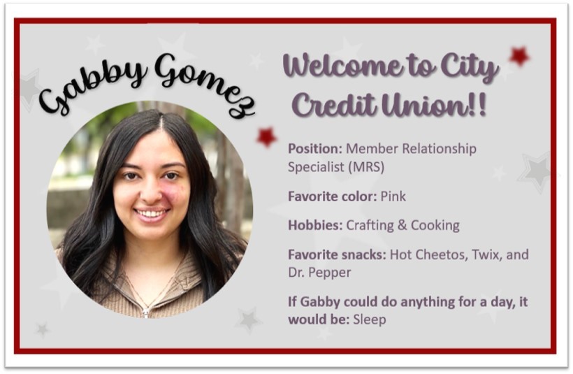 City CU welcomes Gabby Gomez to the family.

Gabby, we're happy you're joining the team at our Waxahachie Branch!