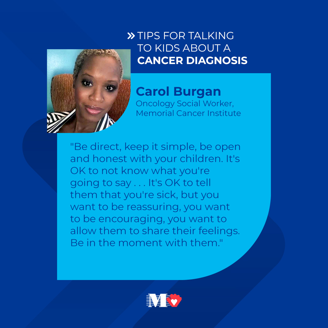 Talking to your kids about cancer is challenging, especially when the diagnosed person is a parent. Carol Burgan, Oncology Social Worker at #MemorialCancerInstitute, says there's no right or wrong way to do this, but the KEY is to be open & honest. bit.ly/3lErHm5