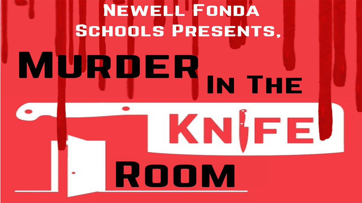 Newell-Fonda Theater Department Presents…
MURDER IN THE KNIFE ROOM

SHOWINGS:

March 31st- 7 p.m. (Old Gym)
April 1st- 7 p.m. (Old Gym)