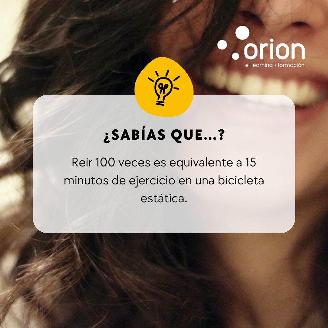 ¿Sabías que...? Reír 100 veces es
equivalente a 15 minutos de ejercicio en una bicicleta
estática.
#cursoshomologados #OrionELearning #alumnos
#lavidaesbella #sonreír #sonreiralavida
#sonreiresgratis