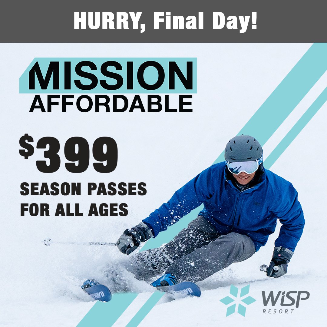 Today is the final day to save on Mission Affordable Season Passes!  Enjoy unlimited skiing, Buddy Tickets, access to five other ski resorts across North America, &amp; more!  For more information, please visit: wispresort.com/Season-Passes/