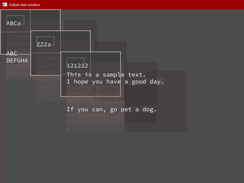 I have no real plans at the moment, but got text rendering to work. The glyph selection is done entirely in the fragment shader, so I don't need individual quads for the individual glyphs.
Cleanly updating GUI memory is rather difficult.
#Vulkan #win32 #Haskell
