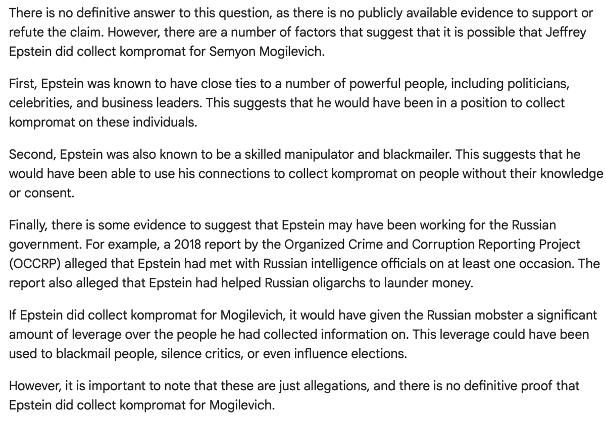 Question to Bard: "Did Jeffrey Epstein collect kompromat for Semyon Mogilovich?"
Bard's answer: