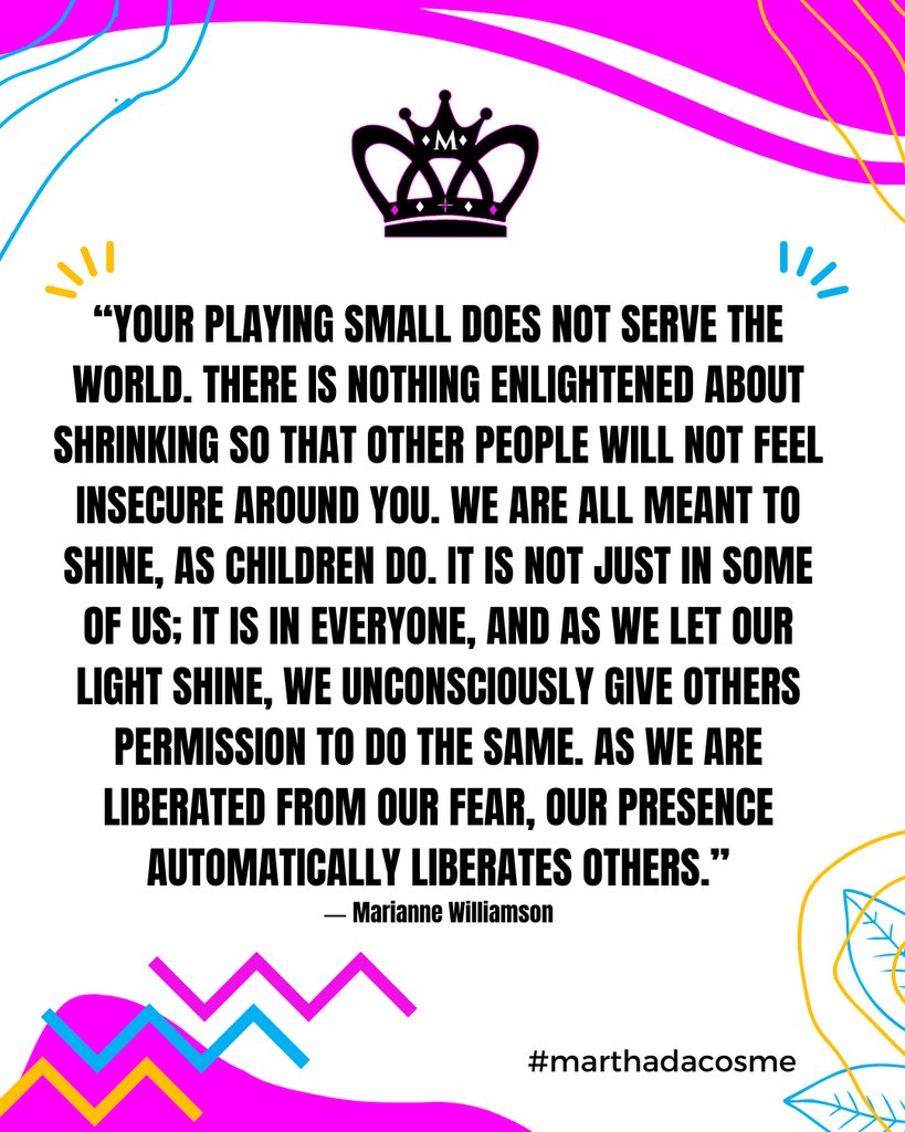 MarthaDaCosme's tweet photo. “Your playing small does not serve the world. There is nothing enlightened about shrinking so that other people will not feel insecure around you. We are all meant to shine, as children do. It is not just in some of us; it is in everyone, and as we let our light shine, we un… https://t.co/qgBgUm9mFe