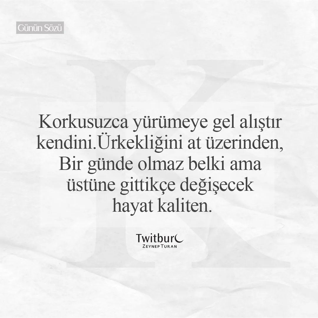 twitburc's tweet photo. Korkma,
Her konuşulandan, her okuduğundan, her imadan 
Her çıtırtıdan, her sesten, her nefesten korkma,
Korkusuzca yürümeye gel alıştır kendini.
Ürkekliğini at üzerinden, 
Bir günde olmaz belki ama üstüne gittikçe değişecek hayat kaliten.
#zeynepturan #twitburc https://t.co/htdqA4molQ