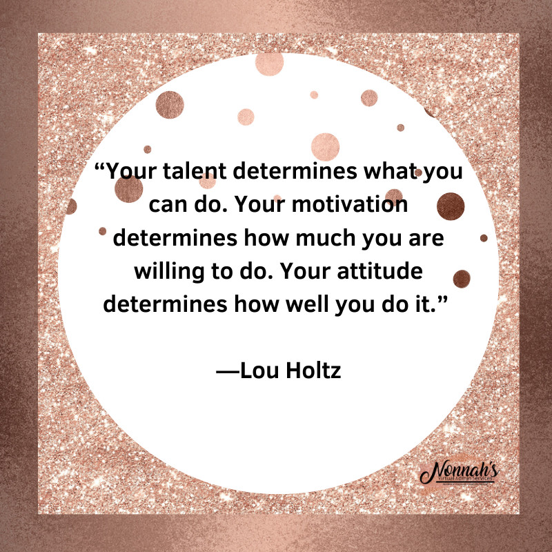 Great Day!!! Let your talent, motivation and attitude lead you this week and the future.

#virtualassistant #virtualassistantservices #va #smallbusiness #entrepreneur #personalassistant #business #workfromhome #womeninbusiness #virtualassistantforhire