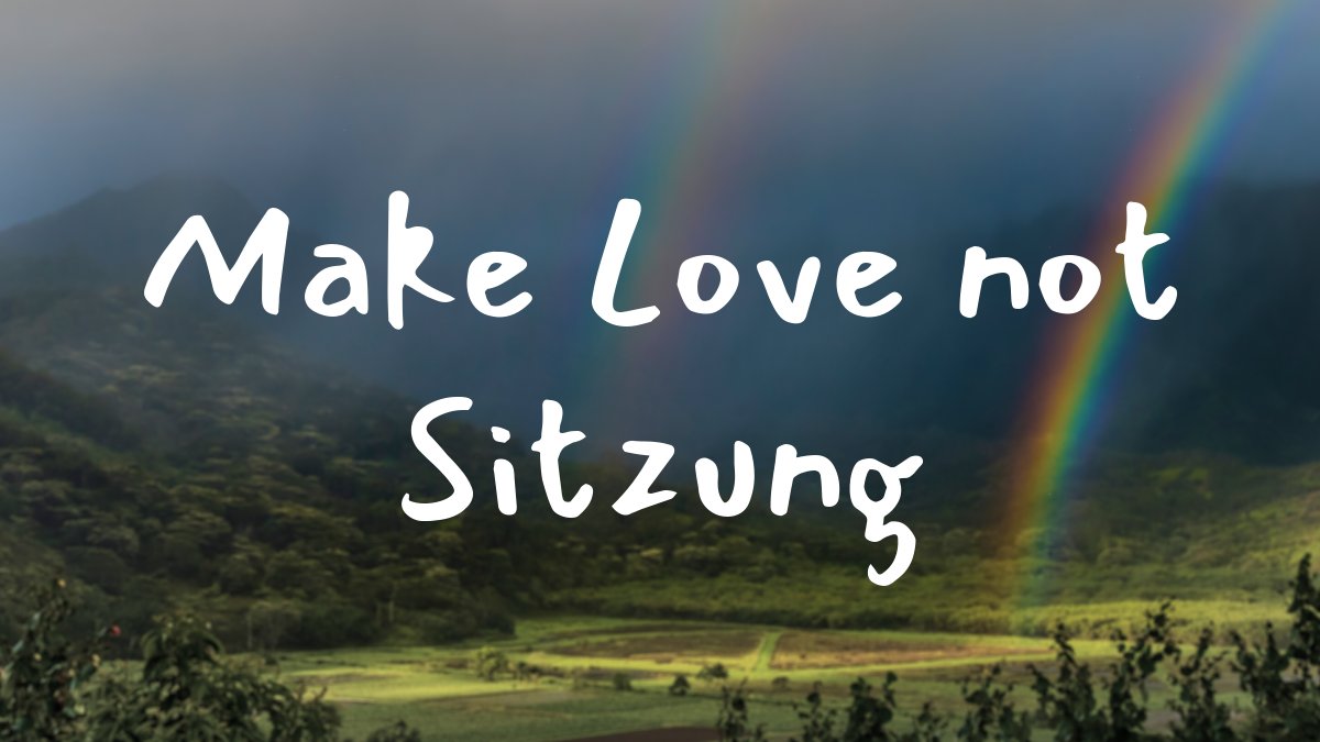 Make Love not Sitzung