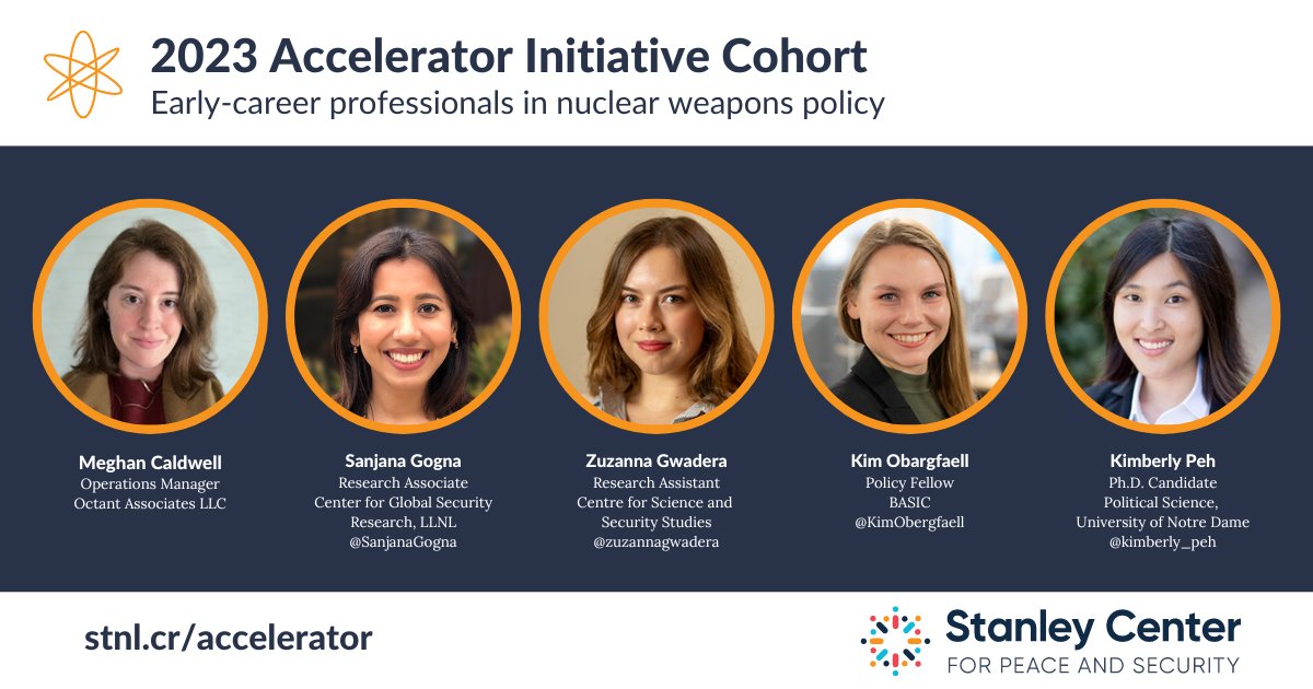Stanley Center for Peace and Security (@stanleyconnect) on Twitter photo We are excited to announce the 2023 cohort of the #AcceleratorInitiative! 📢
🔸 Meghan Caldwell
🔸 <a href="/SanjanaGogna/">Sanjana Gogna</a>
🔸 <a href="/zuzannagwadera/">Zuzanna Gwadera</a>
🔸 <a href="/KimObergfaell/">Kim Obergfaell</a>
🔸 <a href="/kimberly_peh/">Kimberly Peh</a>
Accelerators will join #NuclearRiskReduction discussions at #StanleyCenter events.
stnl.cr/accelerator We are excited to announce the 2023 cohort of the #AcceleratorInitiative! 📢
🔸 Meghan Caldwell
🔸 <a href="/SanjanaGogna/">Sanjana Gogna</a>
🔸 <a href="/zuzannagwadera/">Zuzanna Gwadera</a>
🔸 <a href="/KimObergfaell/">Kim Obergfaell</a>
🔸 <a href="/kimberly_peh/">Kimberly Peh</a>
Accelerators will join #NuclearRiskReduction discussions at #StanleyCenter events.
stnl.cr/accelerator