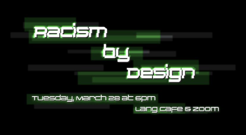 Let’s talk about how racism shows up in technology. Join us TOMORROW, Mar 28th at 6PM for Racism by Design (Lang Cafe and ZOOM) featuring TNS faculty Jennifer Rittner, Sareeta Amrute, + Jack Jin Gary Lee.  RSVP here - event.newschool.edu/racismbydesign1.