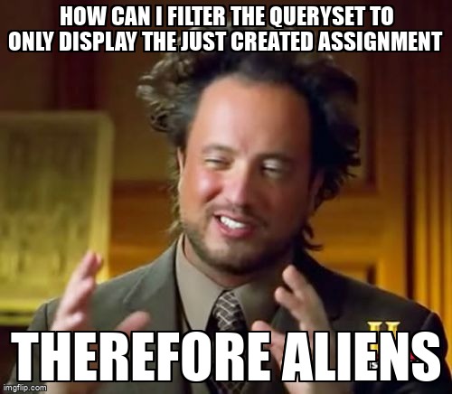 overflow_meme's tweet image. How can I filter the queryset to only display the just created assignment stackoverflow.com/questions/7580… #formset #python #djangoforms #django