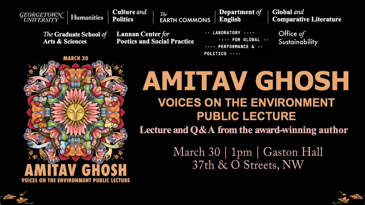 Amitav Ghosh @HumanitiesGU @TheLabGU @theEarthCommons @TheLannanCenter @GU_ENGL @georgetownsfs. 
This Thursday, March 30, 1-2:30PM Gaston Hall (3rd floor Healey Hall) @GeorgetownColl  Lecture followed by discussion w/@rabihalameddine & @ashanee_kottage. Free & open to the public.