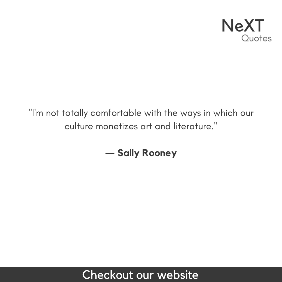 NeXTQuotesOne's tweet photo. I'm not totally comfortable with the ways in which our culture monetizes art and literature.
- Sally Rooney
#SallyRooneyQuotes #QuotationMarks #Book #NormalPeopleBookQuotes #SpeechMarks #BestFiction #Sucess #Quotes #PositiveQuotes #WritingAdvice #FriendsQuotes #Conversations https://t.co/5OeW182U5O