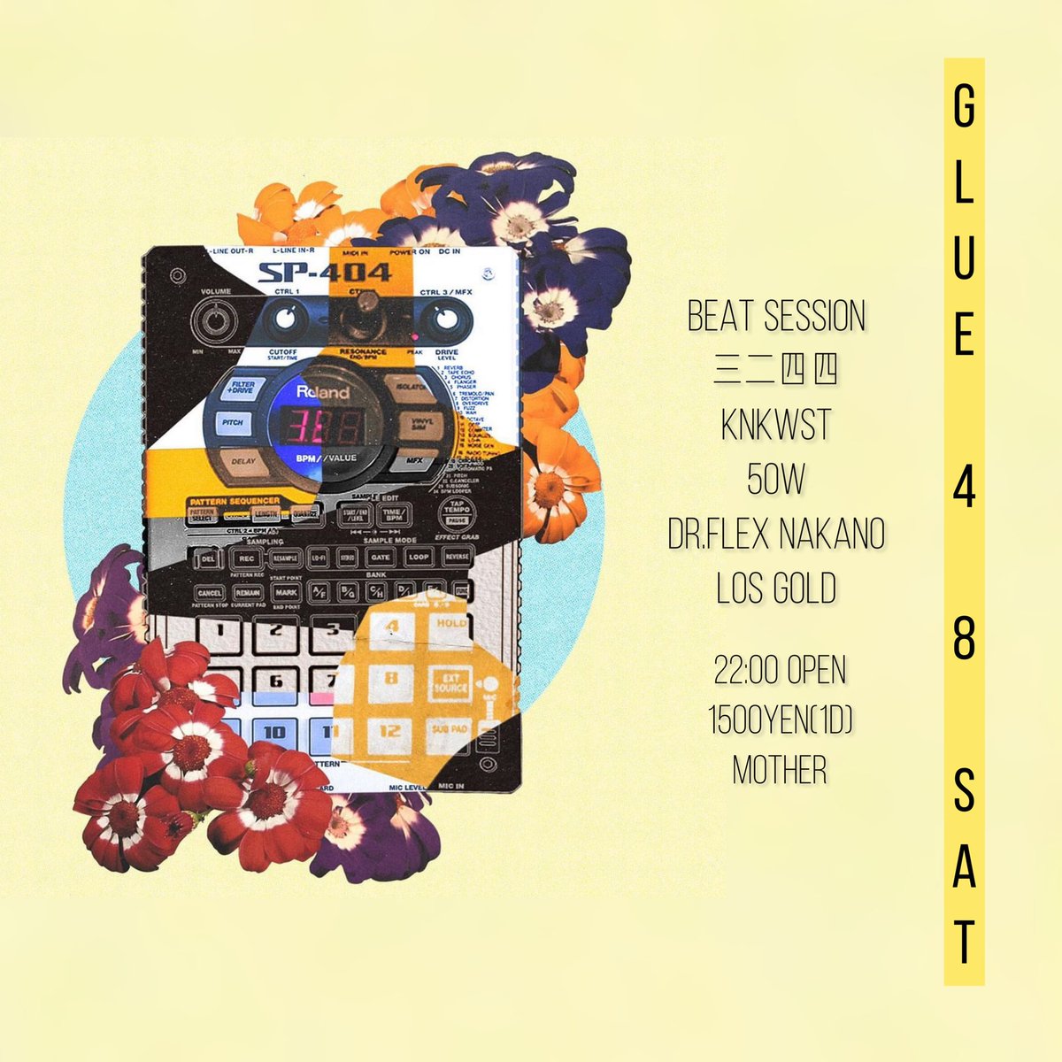 MotherMorioka's tweet photo. 4.8 SAT
GLUE (NEW)
BEAT SESSION
三二四四
KNKWST
@dr_flex_nakano
@los__gold
22:00 OPEN
1500YEN(1D)
#beatlive
#beatsession
#sp404day
#sp404 https://t.co/tt6BC6TrLf