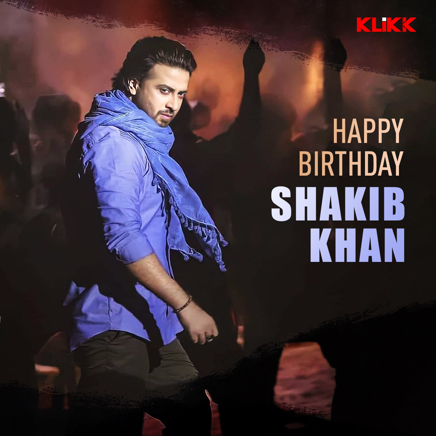 KLiKK wishes Shakib Khan a very Happy Birthday!  