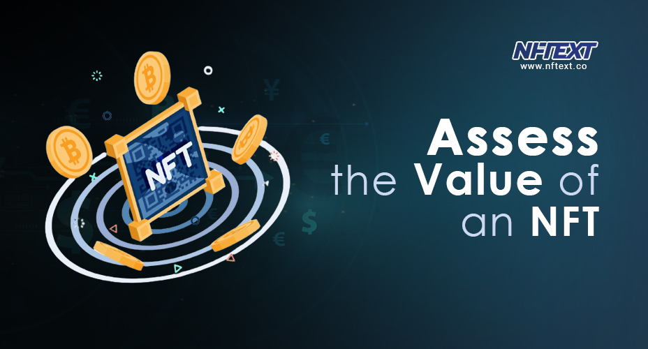 How to Assess the Value of an NFT?

Factors that Drive an NFT’s Value
1. Rarity
2. Utility
3. Tangibility
Details : t.me/nftextglobal/37