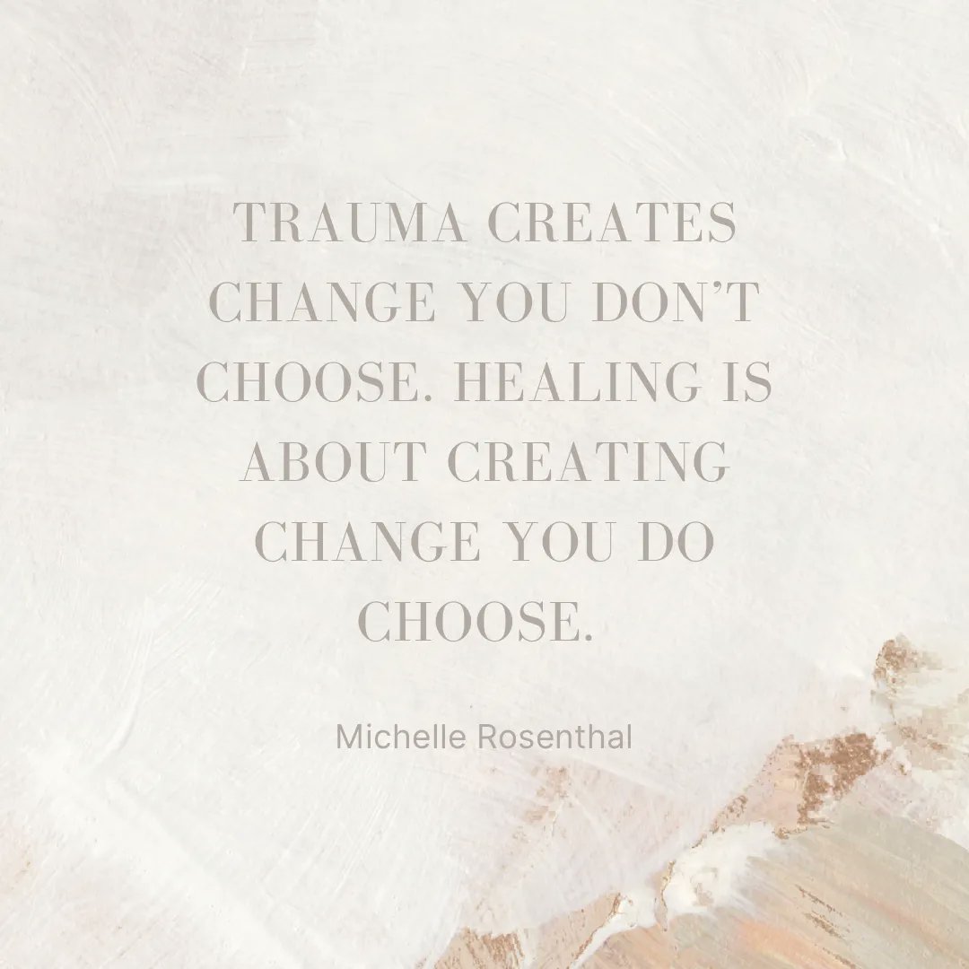 “Trauma creates change you don’t choose. Healing is about creating change you do choose.” – Michelle Rosenthal #Trauma #Survivors