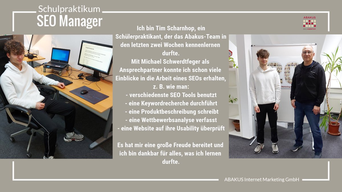 AbakusIM's tweet image. Ich bin Tim Scharnhop, ein Schülerpraktikant, der das Abakus-Team in den letzten zwei Wochen kennenlernen durfte.
Es hat mir eine große Freude bereitet und ich bin dankbar für alles, was ich lernen durfte. #SEOAgentur #KeywordRecherche #Wettbewerbsanalyse #Usability