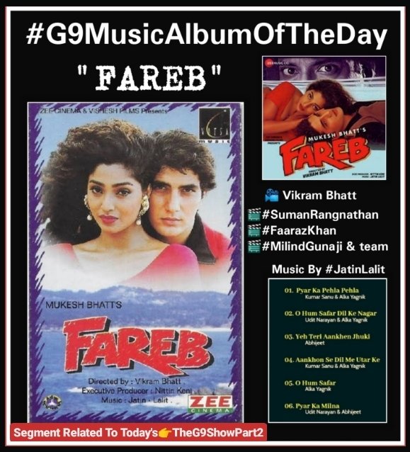 #G9MusicAlbumOfTheDay
#Fareb(1996) 

📽 #VikramBhatt
💰#MukeshBhatt

🎬 #SumanRanganathan
🎬 #FaarazKhan
🎬 #MilindGunaji 

🎼 #JatinLalit

Thanx #RJG9DivyaSolgama Sir for including this #MusicalSegment in #225th #TheG9ShowPart2📻

👉Timing Mon-Fri (3-4pm)
 Mum 91.9FM-Kol 94.3FM