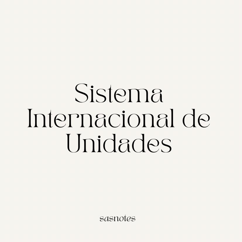 sasnotes's tweet image. 🖇️ ; Sistema Internacional de Unidades